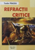 Refractii Critice - Teodor Pracsiu, Editura Sfera, 2013, Biografii, Carte Beletristica, 208 pagini