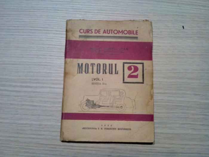 MOTORUL - Volumul I - Curs de Automobile nr. 2 - Ioan Andrei -1946, 116 p.