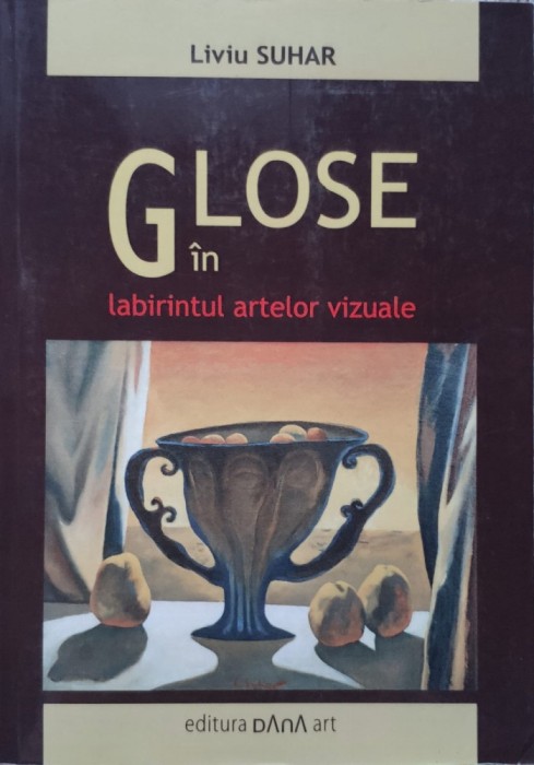 Glose In Labirintul Artelor Vizuale - Liviu Suhar , E594