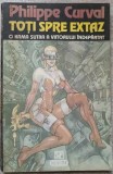 Toti Spre Extaz - Philippe Curval, Nemira, Nautilus, SF, 1994, Romana, Paperback