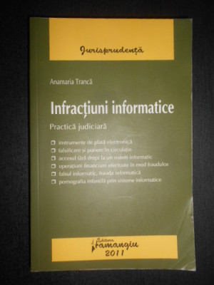 Anamaria Tranca, Dumitru Tranca - Infractiunile informatice. Practica judiciara foto