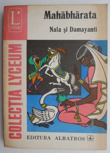Mahabharata. Legenda lui Nala si a frumoasei Damayanti