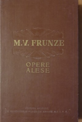 OPERE ALESE ~ M.V. FRUNZE foto