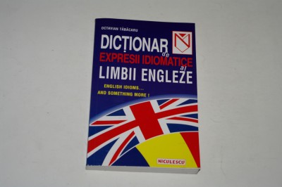 Dictionar de expresii idiomatice al limbii engleze - Octavian Tabacaru foto