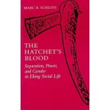 Cumpara ieftin The Hatchet's Blood: Ehing Social Life, Power, Gender. Ethnography by Marc R. Schloss. Book in English.