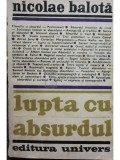 Nicolae Balota - Lupta cu absurdul (editia 1971)