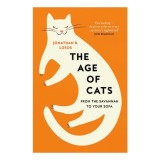 The Age of Cats From the Savannah to Your Sofa