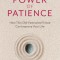 The Power of Patience: How This Old-Fashioned Virtue Can Improve Your Life
