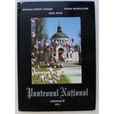 PANTEONUL NATIONAL , VOLUMUL II de BOGDAN PETER TANASE ...PAUL FILIP , 2010