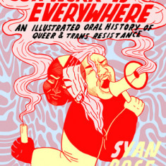 Our Work Is Everywhere: An Illustrated Oral History of Queer and Trans Resistance