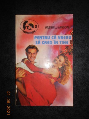 ANDREW MASON - PENTRU CA VREAU SA CRED IN TINE foto