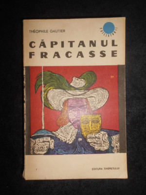 Theophile Gautier - Capitanul Fracasse (1969, traducere de Gellu Naum) foto