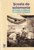 Antoaneta Olteanu - Scoala de solomonie. Divinatie si vrajitorie in context