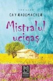 Cumpara ieftin Mistralul ucigas/Cay Rademacher