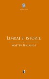 Limbaj și istorie. Eseuri filosofice - Paperback brosat - Walter Benjamin - Tact