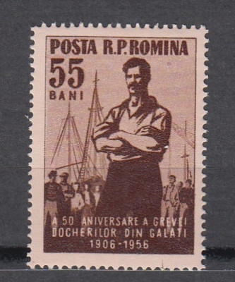 ROMANIA 1956 LP 414 - 50 DE ANI DE LA GREVA DOCHERILOR GALATI MNH foto