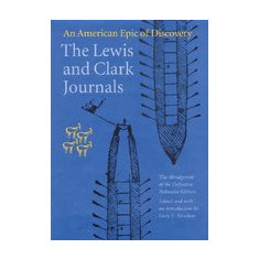 The Lewis and Clark Journals: An American Epic of Discovery