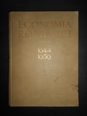 Economia Romaniei intre anii 1944-1959 (1959, editie cartonata, format mare) foto