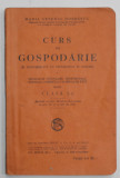 CURS DE GOSPODARIE de MARIA GENERAL DOBRESCU , PENTRU CLASA I -A A SCOLILOR SECUNDARE ...DE FETE , 1931