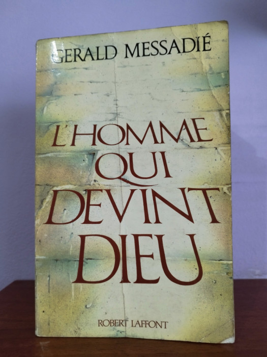 Gerald Messadie &ndash; L&rsquo;homme qui devint Dieu (in limba franceza)