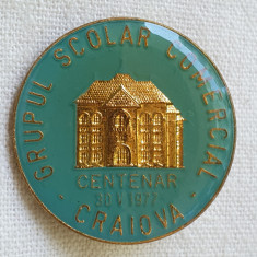 Insigna superba centenar Grupul Scolar Comercial Craiova anul 1977