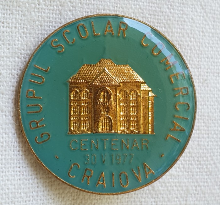 Insigna superba centenar Grupul Scolar Comercial Craiova anul 1977