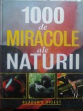 1000 de Miracole ale Naturii - Reader&#039;s Digest, 2006, 448 pagini, Biologie, Carte Ilustrată