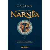 Cronicile din Narnia 7.Ultima batalie, C.S.Lewis, Arthur