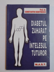 DIABETUL ZAHARAT PE INTELESUL TUTUROR de CONSTANTIN DUMITRESCU 2003 foto