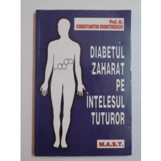 DIABETUL ZAHARAT PE INTELESUL TUTUROR de CONSTANTIN DUMITRESCU 2003