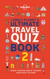 Lonely Planet's Ultimate Travel Quiz Book 2