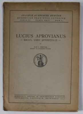 LUCIUS APROVIANUS - EROUL TARII SIPENTIULUI de ION I. NISTOR , 1941 , foto
