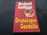 Cumpara ieftin ROBERT LUDLUM - DRUMUL SPRE GANDOLFO