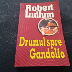 ROBERT LUDLUM - DRUMUL SPRE GANDOLFO