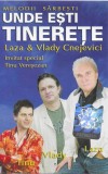Laza Cnejevici &amp; Vlady Cnejevici Invitat Special Tinu Vereșezan - Unde Ești Tinerețe, Caseta audio