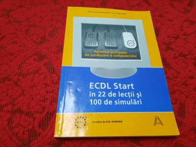 ECDL START IN 22 DE LECTII SI 100 DE SIMULARI de VASILE BALTAC , 2002 RM2 foto