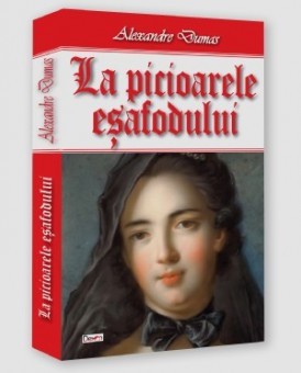 La picioarele esafodului - Alexandre Dumas foto