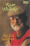 Roger Whittaker - Ein Gl&uuml;ck, Da&szlig; Es Dich Gibt, Caseta audio