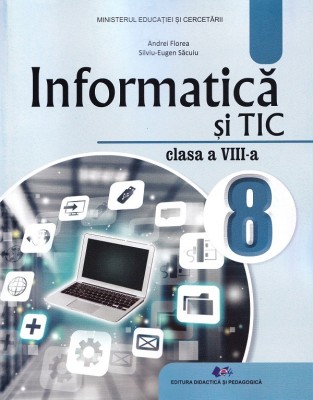 Informatica Si Tic - Clasa 8 - Manual - Andrei Florea, Silviu-eugen Sacuiu foto