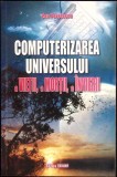 COMPUTERIZAREA UNIVERSULUI, A VIETII, A MORTII, A INVIERII-DAN PAVELESCU-358790