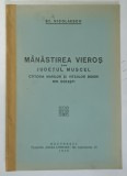 MANASTIREA VIEROS DIN JUDETUL MUSCEL , CTITORIA MARILOR SI VITEJILOR BOIERI DIN GOLESTI de ST. NICOLAESCU , 1936 *DEDICATIE , *COTOR REFACUT