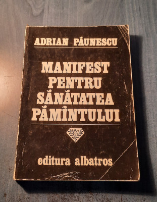 Manifest pentru sanatatea pamantului Adrian Paunescu foto