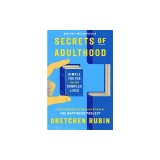 Secrets of Adulthood: Simple Truths for Our Complex Lives