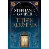 Titkok alk&iacute;mi&aacute;ja - Stephanie Garber