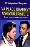 Va place Brahms? / Bonjour - Tristete! - Francoise Sagan