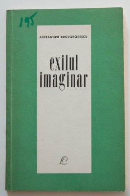 Alexandru Protopopescu - Exilul imaginar (tiraj 1640 ex.; debut, 1968) foto