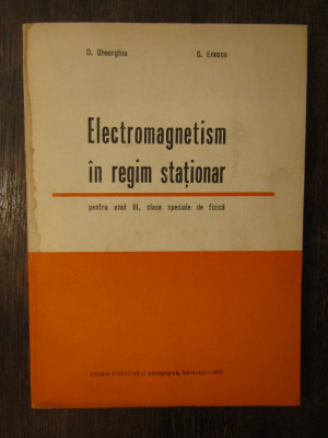 ELECTROMAGNETISM IN REGIM STATIONAR-D.GHEORGHIU,G. ENESCU foto