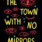 The Town with No Mirrors