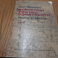 STRUCTURI PENTRU CONSTRUCTII Teorie si Calcul - Vol. I - Ioan I. Munteanu -1983