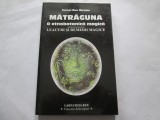 Cornel Dan Niculae - Matraguna, o etnobotanica magica. Leacuri si remedii magice